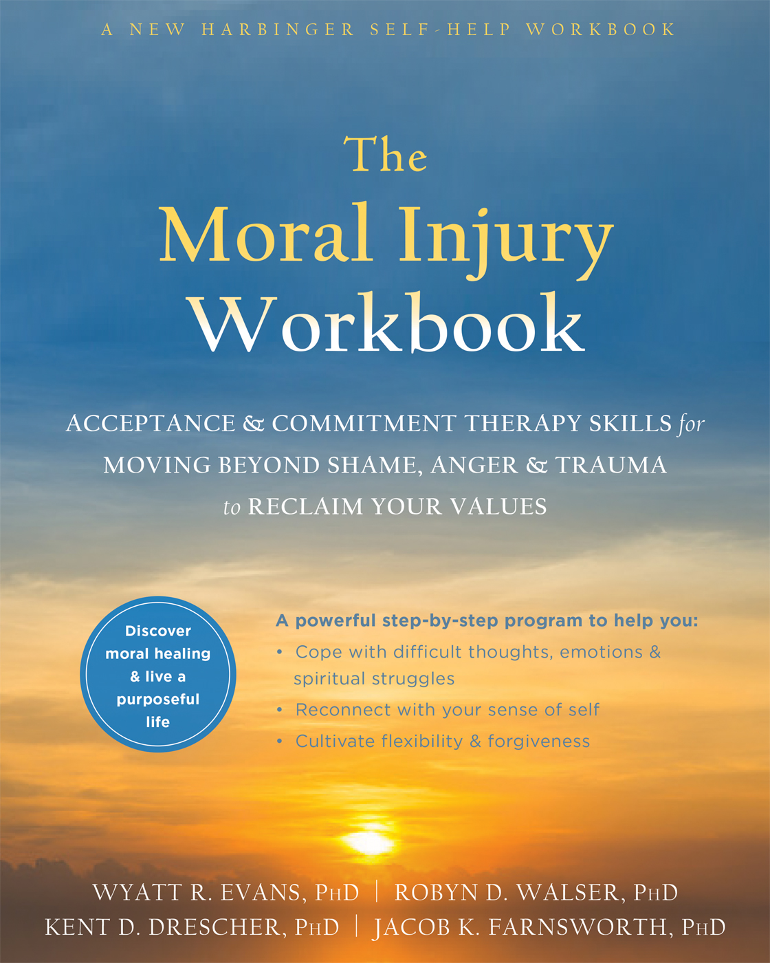 The Moral Injury Workbook by  Wyatt R. Evans, PhD, Robyn D. Walser, PhD, Kent D. Drescher, PhD and Jacob K. Farnsworth, PhD.